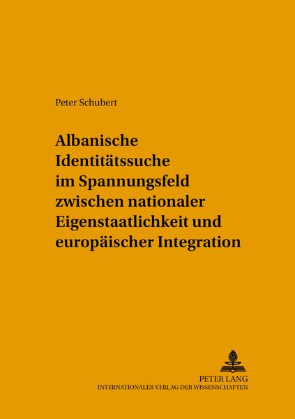 Produktbild: Albanische Identit&auml;tssuche im Spannungsfeld zwischen nationaler Eigenstaatlichkeit und europ&auml;ischer Integration
