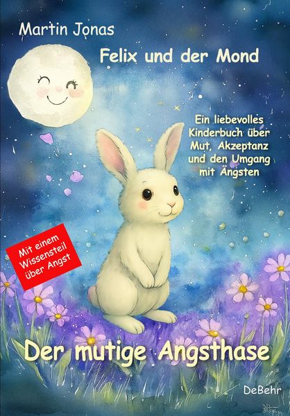 Produktbild: Felix und der Mond - Der mutige Angsthase - Ein liebesvolles Kinderbuch &uuml;ber Mut, Akzeptanz und den Umgang mit &Auml;ngsten