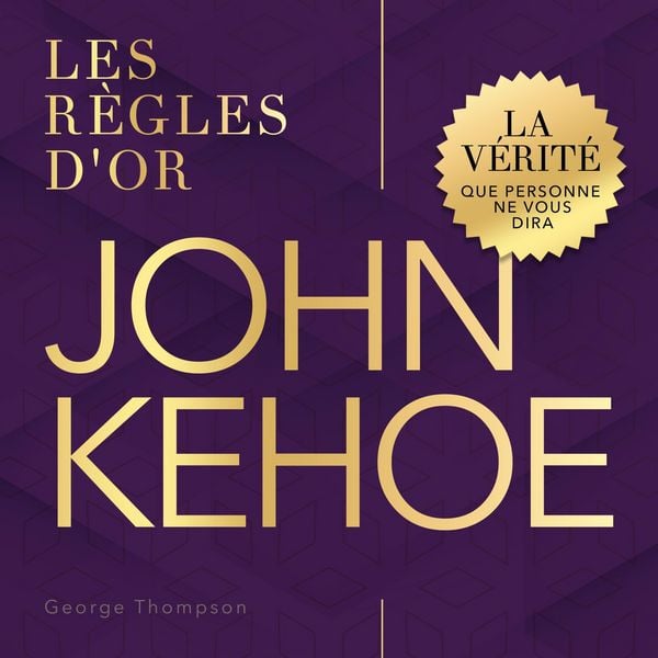 John Kehoe - Les règles d'or - George Thompson, Audio, 9798894897103