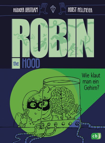 Robin the Hood – Wie klaut man ein Gehirn?, Gebundene Ausgabe von Rüdiger Bertram, CBJ, 978-3-570-18229-1