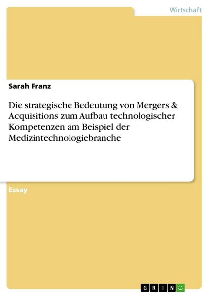 Produktbild: Die strategische Bedeutung von Mergers & Acquisitions zum Aufbau technologischer Kompetenzen am Beispiel der Medizintechnologiebranche
