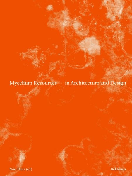 Produktbild: Mycelium Resources in Architecture and Design