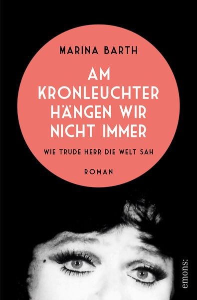 Produktbild: Am Kronleuchter h&auml;ngen wir nicht immer. Wie Trude Herr die Welt sah
