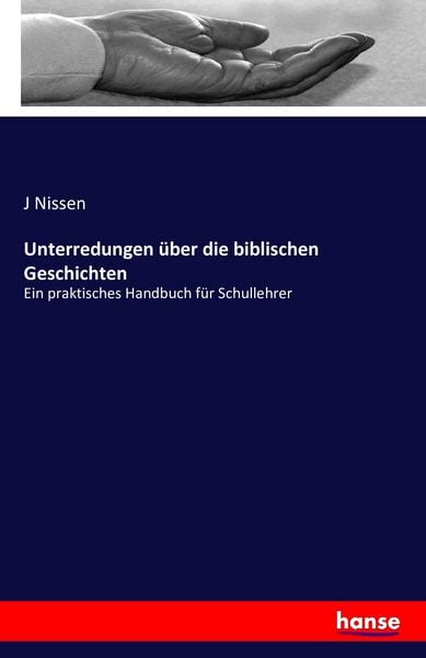 Unterredungen über die biblischen Geschichten, Taschenbuch von J. Nissen, Hansebooks, 9783741154973