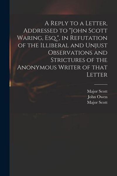 Produktbild: A Reply to a Letter, Addressed to "John Scott Waring, Esq.", in Refutation of the Illiberal and Unjust Observations and Strictures of the Anonymous Wr