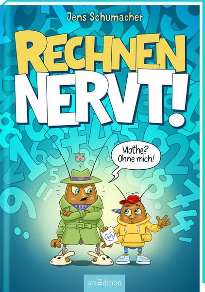 Rechnen NERVT! – Mathe? Ohne mich! (Rechnen NERVT! 1), Gebundene Ausgabe von Jens Schumacher, arsedition, 978-3-8458-6904-9