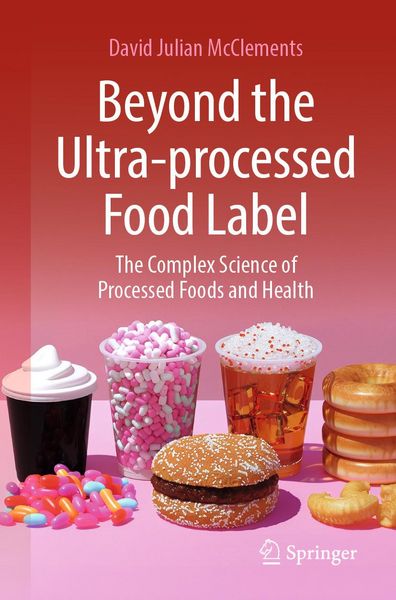 Produktbild: Beyond the Ultra-processed Food Label: The Complex Science of Processed Foods and Health