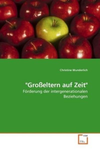 Wunderlich, C: 'Großeltern auf Zeit'; Taschenbuch von Christine Wunderlich, VDM, 9783639144314