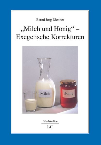 "Milch und Honig" - Exegetische Korrekturen, Taschenbuch von Bernd Jörg Diebner, Lit Verlag, 978-3-643-14833-9