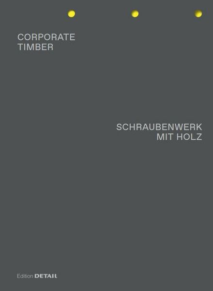 Produktbild: Corporate Timber. Schraubenwerk mit Holz
