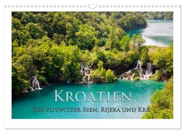 Kroatien - Plitwitzer Seen, Rijeka und Krk (Wandkalender 2026 DIN A3 quer), CALVENDO Monatskalender