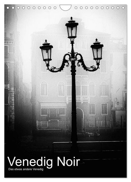 Venice Noir - Das etwas andere Venedig (Wandkalender 2026 DIN A4 hoch), CALVENDO Monatskalender