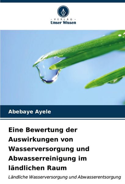 Produktbild: Eine Bewertung der Auswirkungen von Wasserversorgung und Abwasserreinigung im l&auml;ndlichen Raum