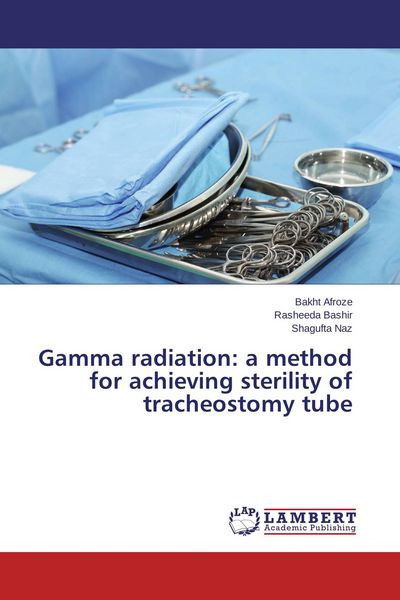 Produktbild: Gamma radiation: a method for achieving sterility of tracheostomy tube