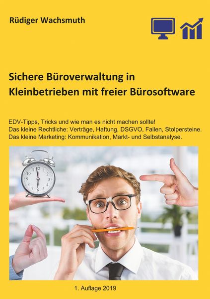 Sichere Büroverwaltung in Kleinbetrieben mit freier Bürosoftware, Taschenbuch von Rüdiger Wachsmuth, BoD – Books on Demand, 9783735785701