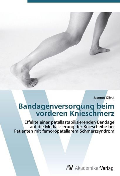 Bandagenversorgung beim vorderen Knieschmerz, Taschenbuch von Jeannot Olivet, AV Akademikerverlag, 9783639432152