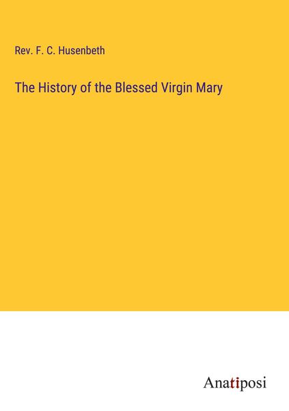 Produktbild: The History of the Blessed Virgin Mary