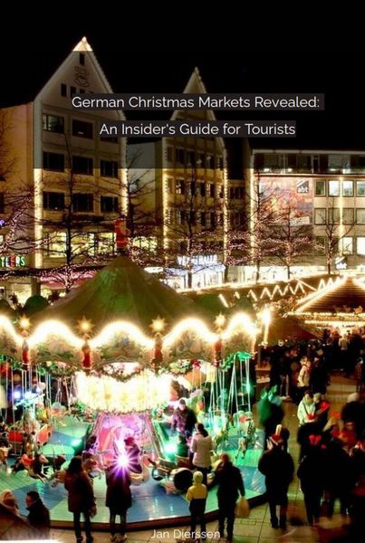 Produktbild: German Christmas Markets Revealed: An Insider's Guide for Tourists