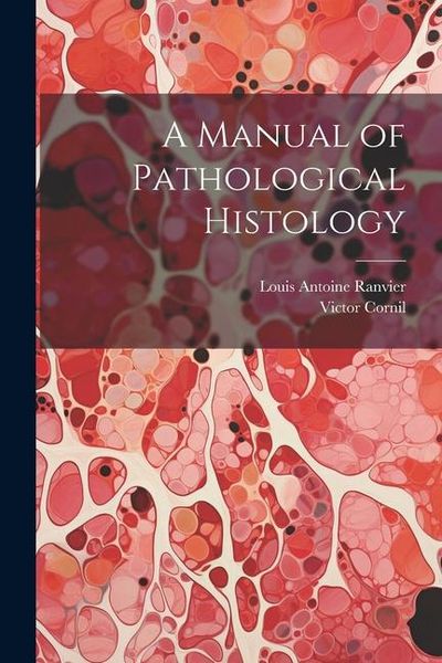 Produktbild: A Manual of Pathological Histology