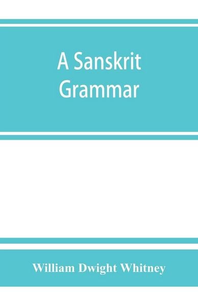 Produktbild: A Sanskrit grammar, including both the classical language, and the older dialects, of Veda and Brahmana