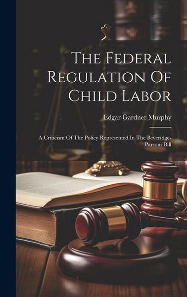 Produktbild: The Federal Regulation Of Child Labor