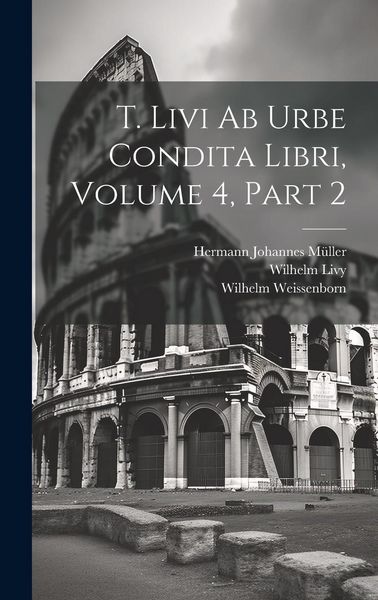 Produktbild: T. Livi Ab Urbe Condita Libri, Volume 4, part 2