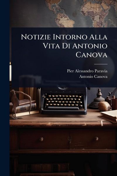 Produktbild: Notizie Intorno Alla Vita Di Antonio Canova