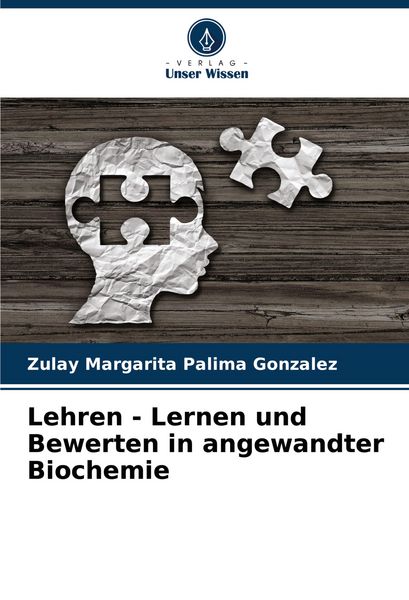 Lehren - Lernen und Bewerten in angewandter Biochemie, Taschenbuch von Zulay Margarita Palima Gonzalez, Verlag Unser Wissen, 9786206943532