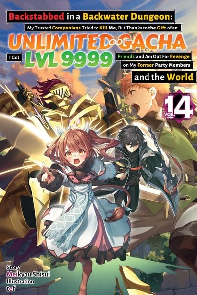 Produktbild: Backstabbed in a Backwater Dungeon: My Trusted Companions Tried to Kill Me, But Thanks to the Gift of an Unlimited Gacha I Got LVL 9999 Friends and Am