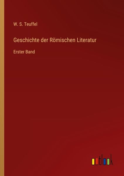 Geschichte der Römischen Literatur, Taschenbuch von W. S. Teuffel, Outlook, 9783368275808