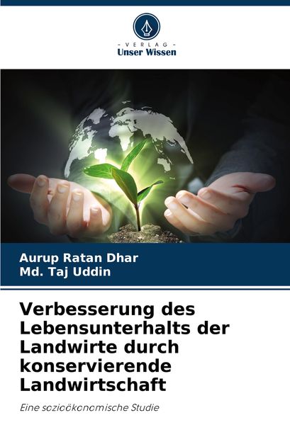 Verbesserung des Lebensunterhalts der Landwirte durch konservierende Landwirtschaft, Taschenbuch von Aurup Ratan Dhar , Md. Taj Uddin, Verlag Unser