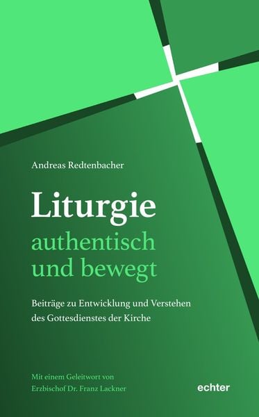Liturgie – authentisch und bewegt., Gebundene Ausgabe von Andreas Redtenbacher, Echter, 9783429059736