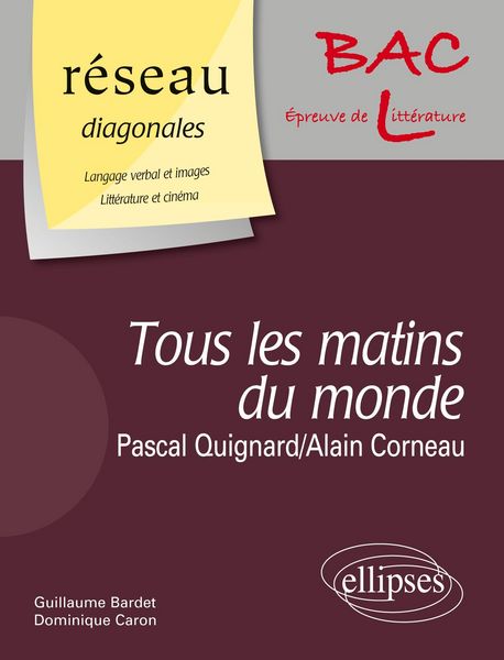 ' Tous les matins du monde ' de Pascal Quignard. Film : ' Tous les matins du monde ' d'Alain Corneau / Domaine : Langage verbal et images -