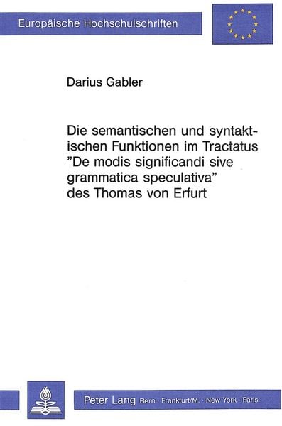 Produktbild: Die semantischen und syntaktischen Funktionen im Tractatus &laquo;De modis significandi sive grammatica speculativa&raquo; des Thomas von Erfurt
