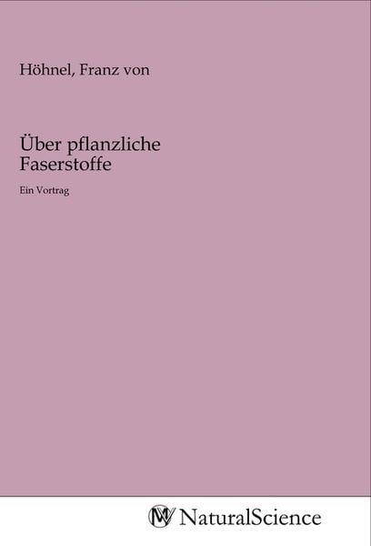 Über pflanzliche Faserstoffe, Taschenbuch von , MV-NaturalScience, 9783968785783
