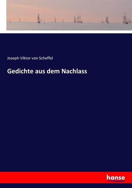 Gedichte aus dem Nachlass, Taschenbuch von Joseph Viktor Scheffel, Hansebooks, 9783743646483