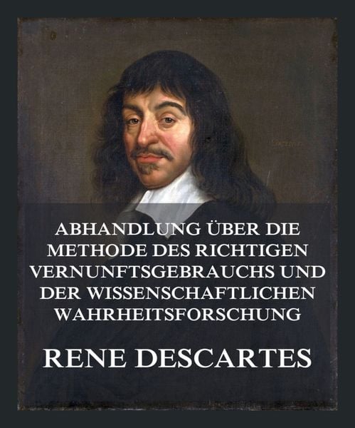 Produktbild: Abhandlung &uuml;ber die Methode des richtigen Vernunftsgebrauchs und der wissenschaftlichen Wahrheitsforschung
