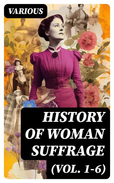 Produktbild: History of Woman Suffrage (Vol. 1-6)