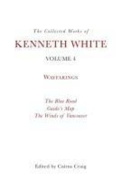 Produktbild: The Collected Works of Kenneth White, Volume 4