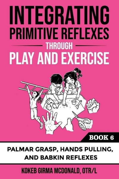 Produktbild: Integrating Primitive Reflexes Through Play and Exercise