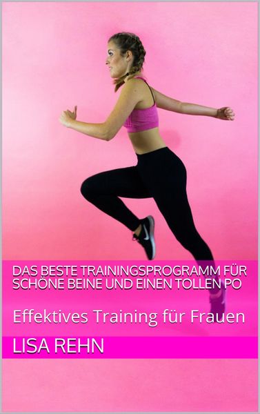 Produktbild: Das beste Trainingsprogramm f&uuml;r sch&ouml;ne Beine und einen tollen Po