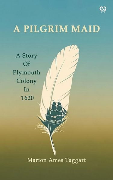 Produktbild: Pilgrim Maid A Story Of Plymouth Colony In 1620
