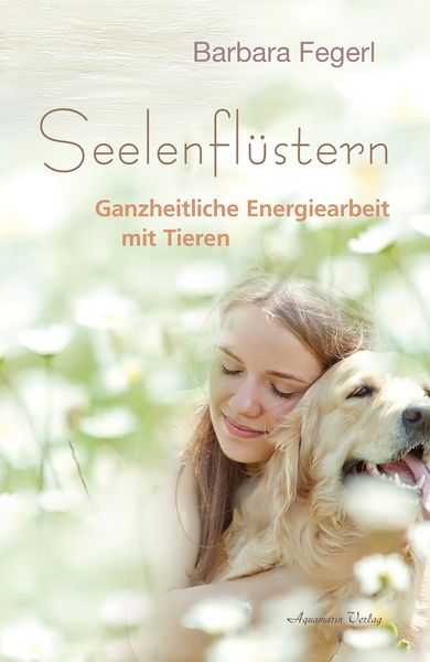 Seelenflüstern, Taschenbuch von Barbara Fegerl, Aquamarin, 978-3-89427-791-8