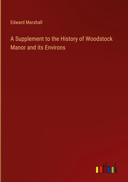 Produktbild: A Supplement to the History of Woodstock Manor and its Environs