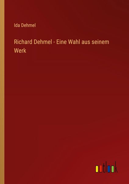 Produktbild: Richard Dehmel - Eine Wahl aus seinem Werk