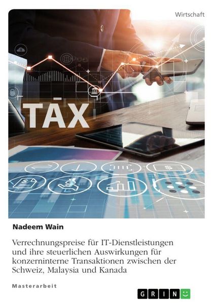 Produktbild: Verrechnungspreise f&uuml;r IT-Dienstleistungen und ihre steuerlichen Auswirkungen f&uuml;r konzerninterne Transaktionen zwischen der Schweiz, Malaysia und Kanada