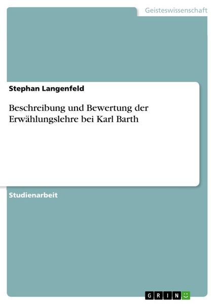 Produktbild: Beschreibung und Bewertung der Erw&auml;hlungslehre bei Karl Barth