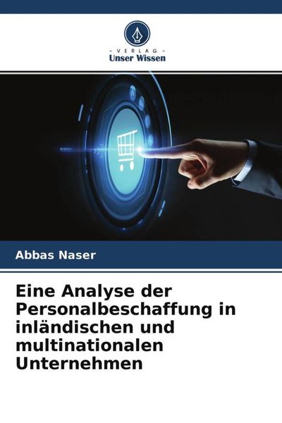 Eine Analyse der Personalbeschaffung in inländischen und multinationalen Unternehmen, Taschenbuch von Abbas Naser , Nader Alkhater, Verlag Unser