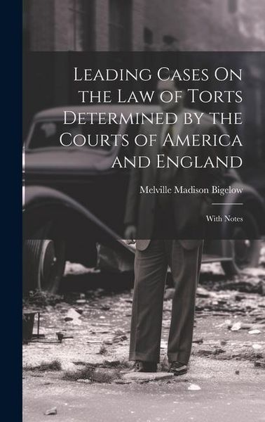Produktbild: Leading Cases On the Law of Torts Determined by the Courts of America and England: With Notes