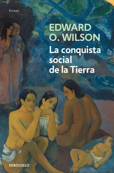 Produktbild: La conquista social de la Tierra : &iquest;de d&oacute;nde venimos? &iquest;qu&eacute; somos? &iquest;ad&oacute;nde vamos?